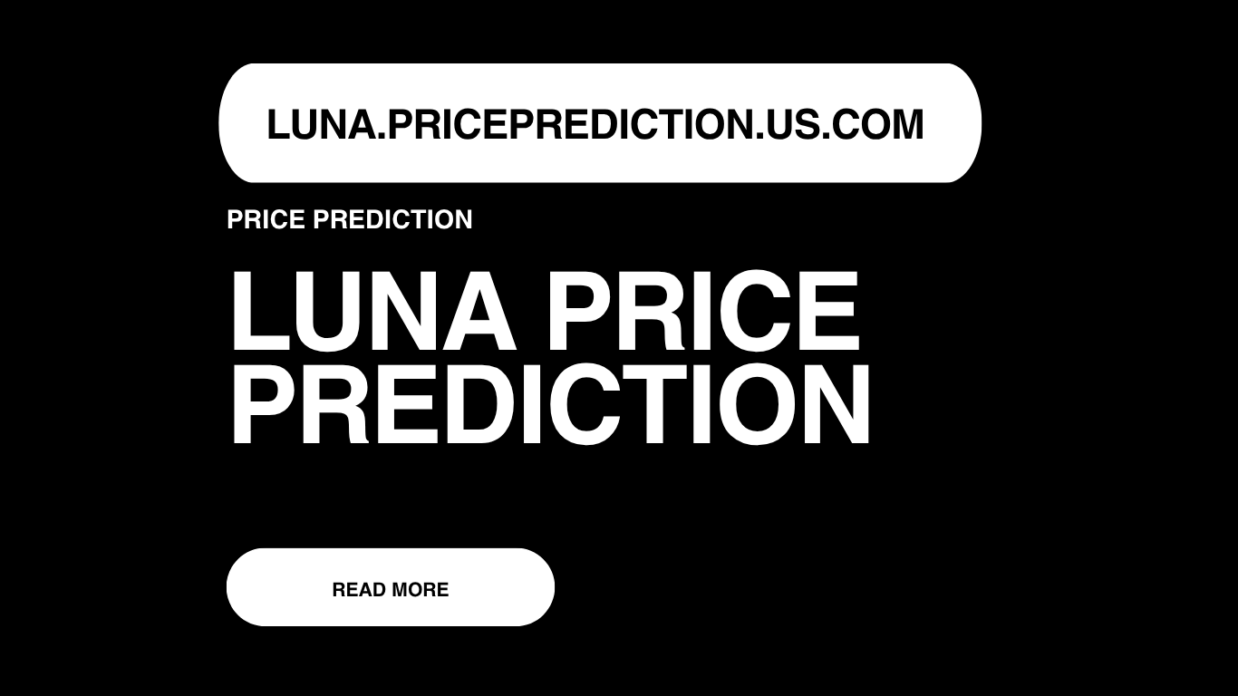LUNA Price Prediction | LUNA Forecast 2025, 2030, 2040